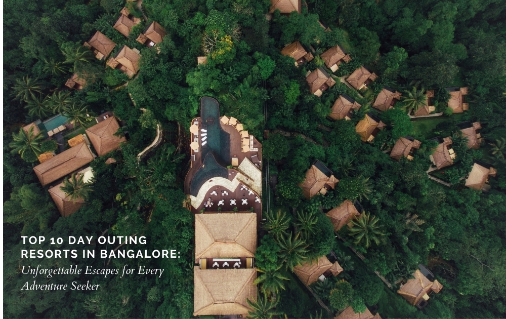 Top 10 Day Outing Resorts in Bangalore: Unforgettable Escapes for Every Adventure Seeker